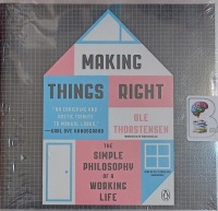 Making Things Right - The Simple Philosophy of a Working Life written by Ole Thorstensen performed by Ulf Bjorklund on Audio CD (Unabridged)